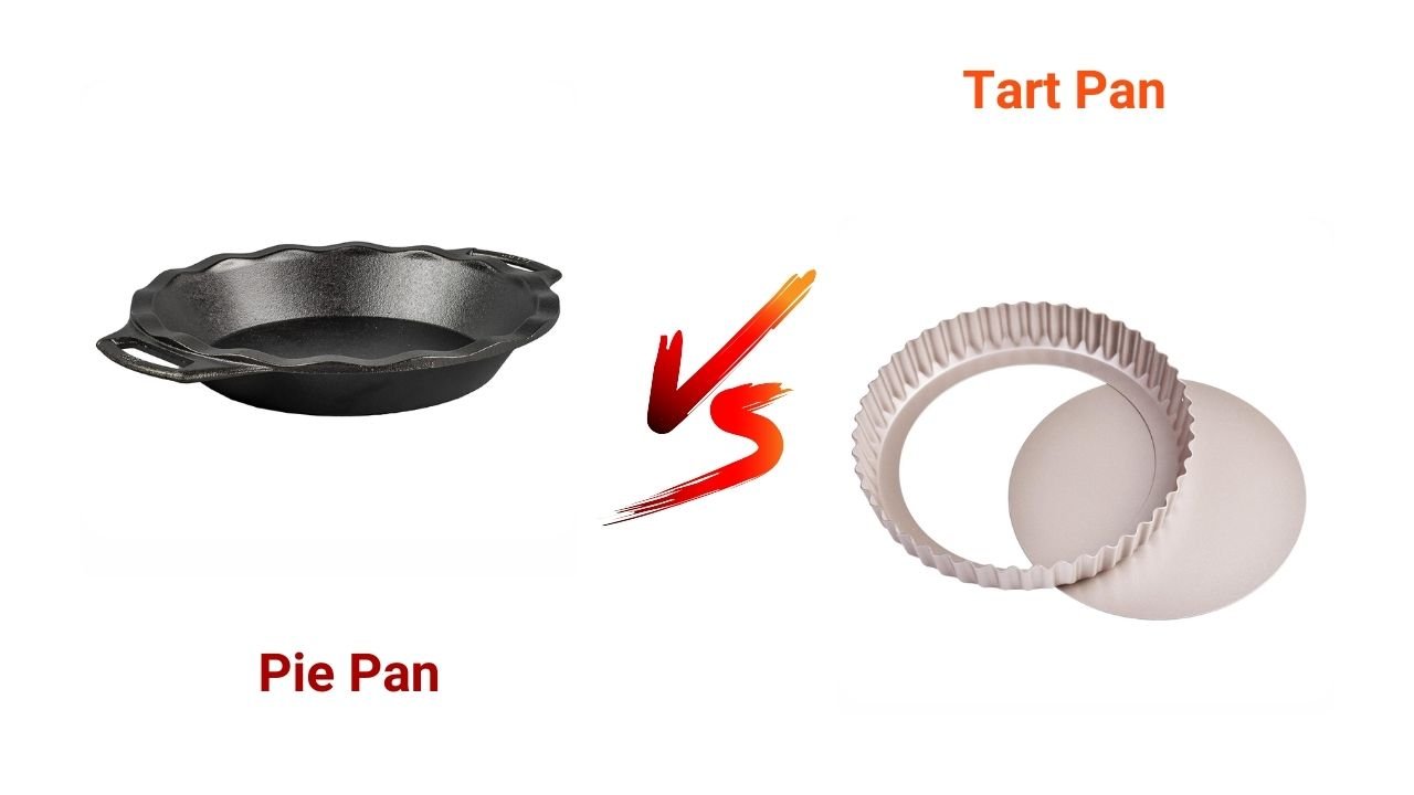 Pie Pan vs Tart Pan