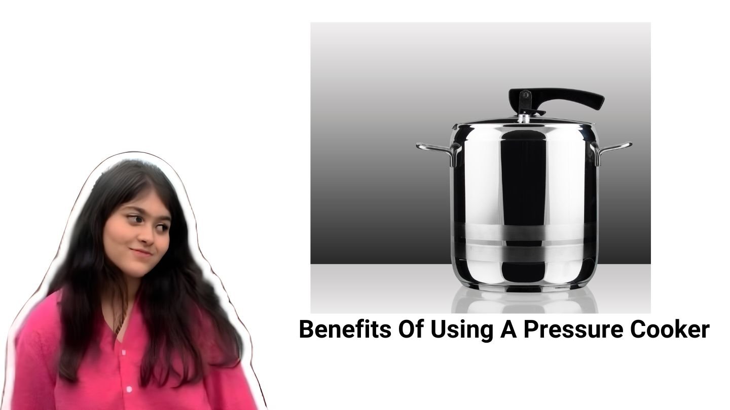 Benefits Of Using A Pressure Cooker