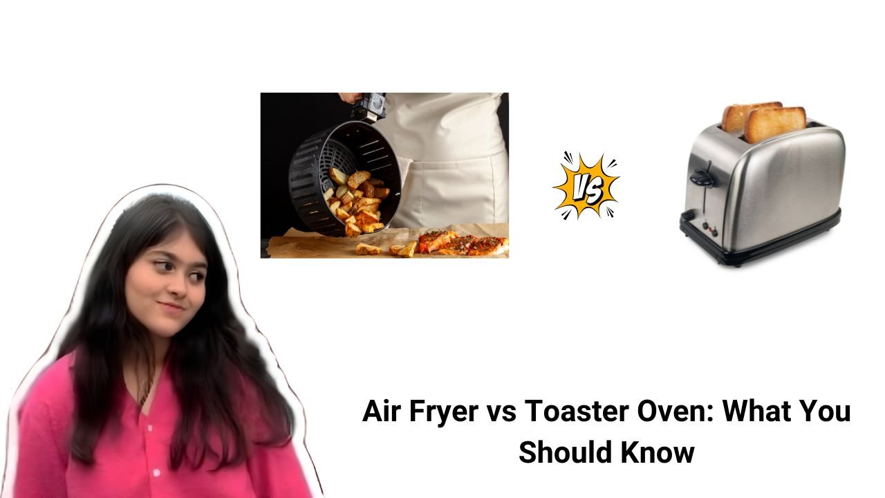 Air Fryer vs Toaster Oven What You Should Know