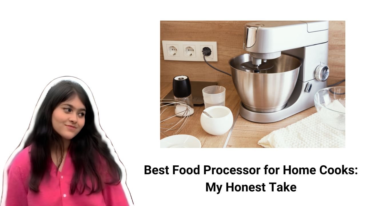 Best Food Processor for Home Cooks My Honest Take