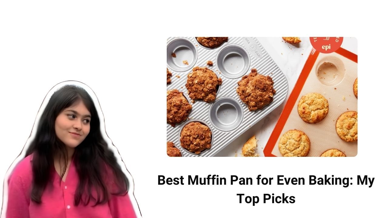 Best Muffin Pan for Even Baking My Top Picks