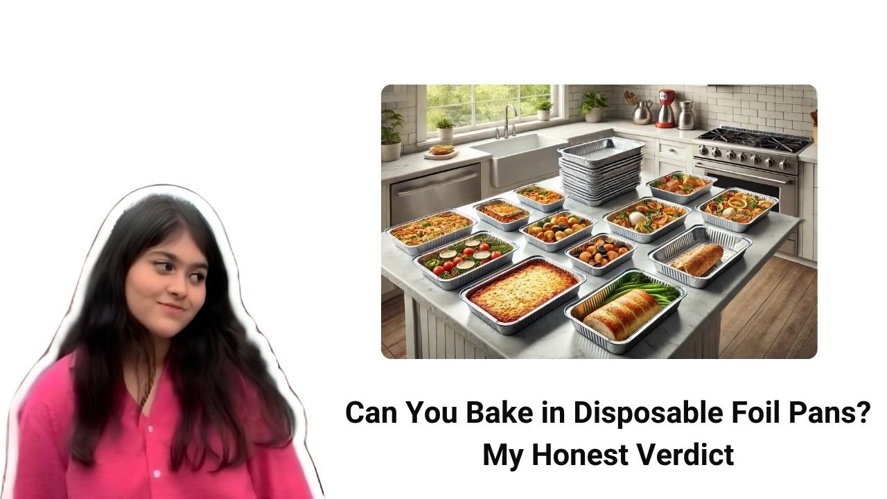 Can You Bake in Disposable Foil Pans My Honest Verdict