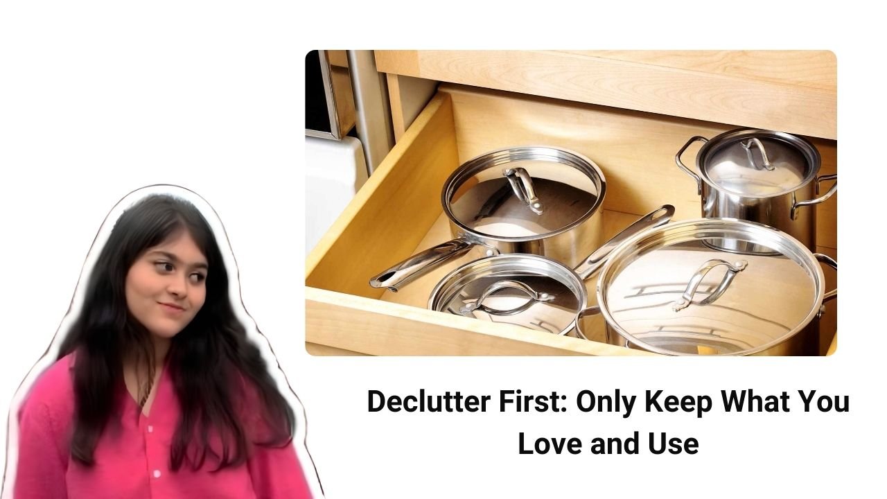 Declutter First: Only Keep What You Love and Use
