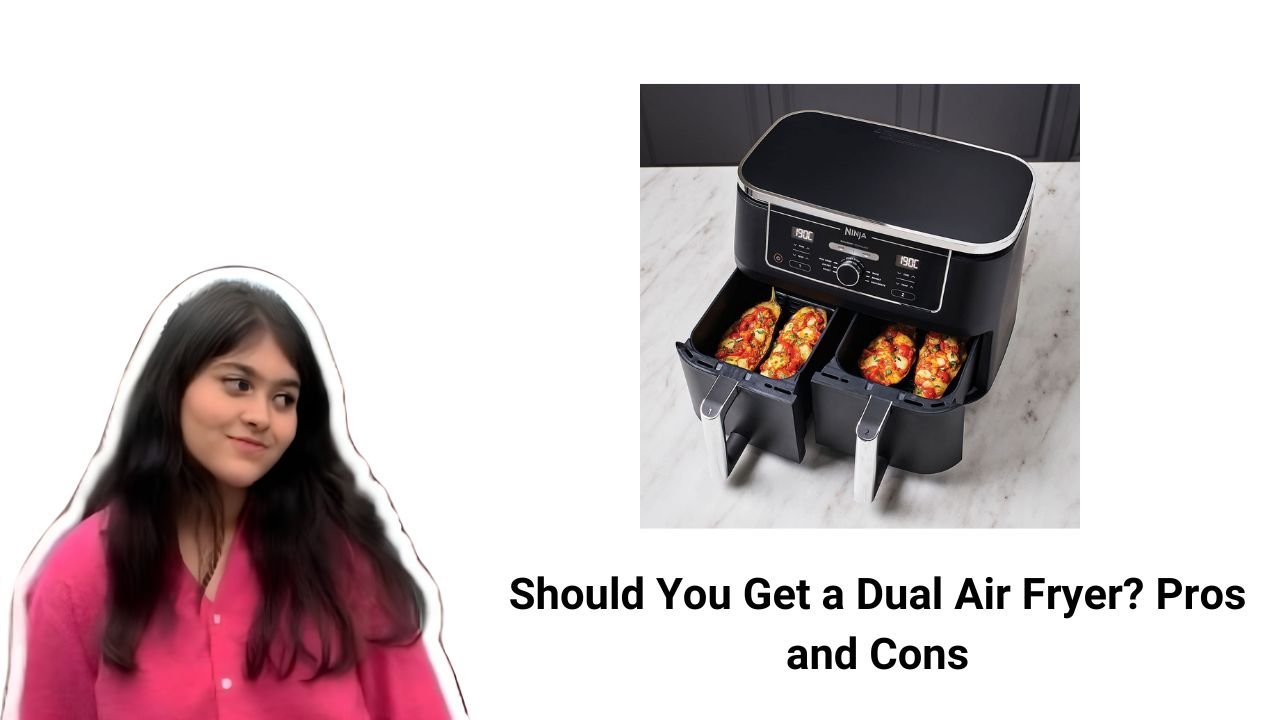 Should You Get a Dual Air Fryer Pros and Cons