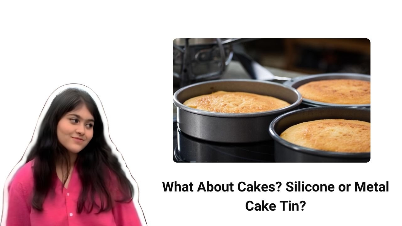 What About Cakes Silicone or Metal Cake Tin